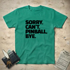 Sorry Can't Pinball T-Shirt