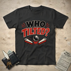 Who Tilted? T-Shirt