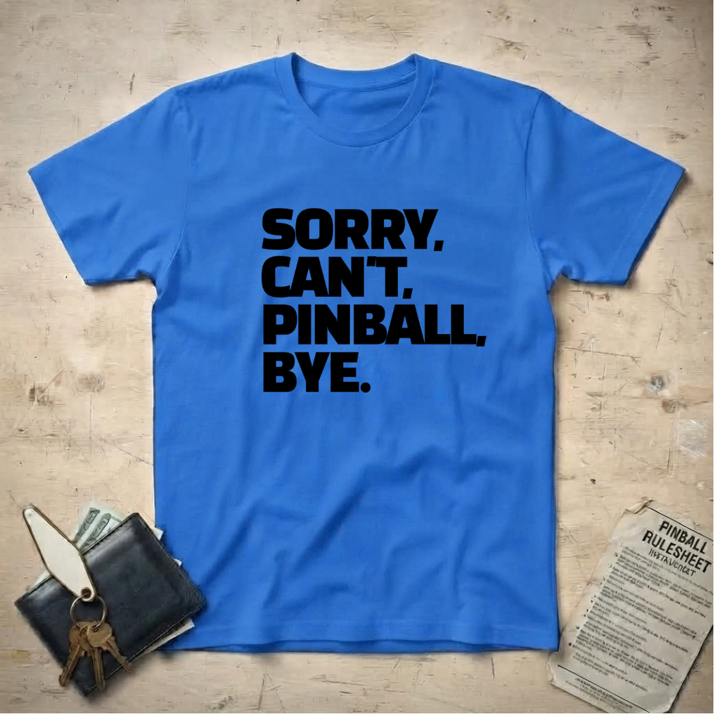 Sorry Can't Pinball T-Shirt
