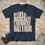 My Life Drains T-Shirt