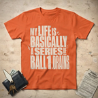 My Life Drains T-Shirt