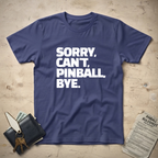 Sorry Can't Pinball T-Shirt