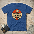 Rather Be Flippin' T-Shirt