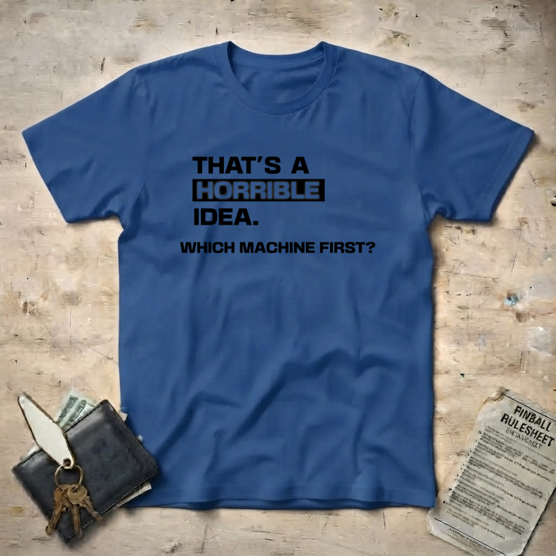 Horrible Idea T-Shirt