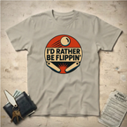 Rather Be Flippin' T-Shirt