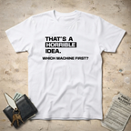 Horrible Idea T-Shirt